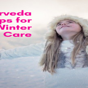 Ayurveda tips for winter self care Ayurveda tips for winter self care